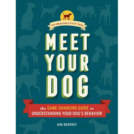 Meet Your Dog : The Game-Changing Guide to Understanding Your Dog's (Best Guide Dog Breeds)