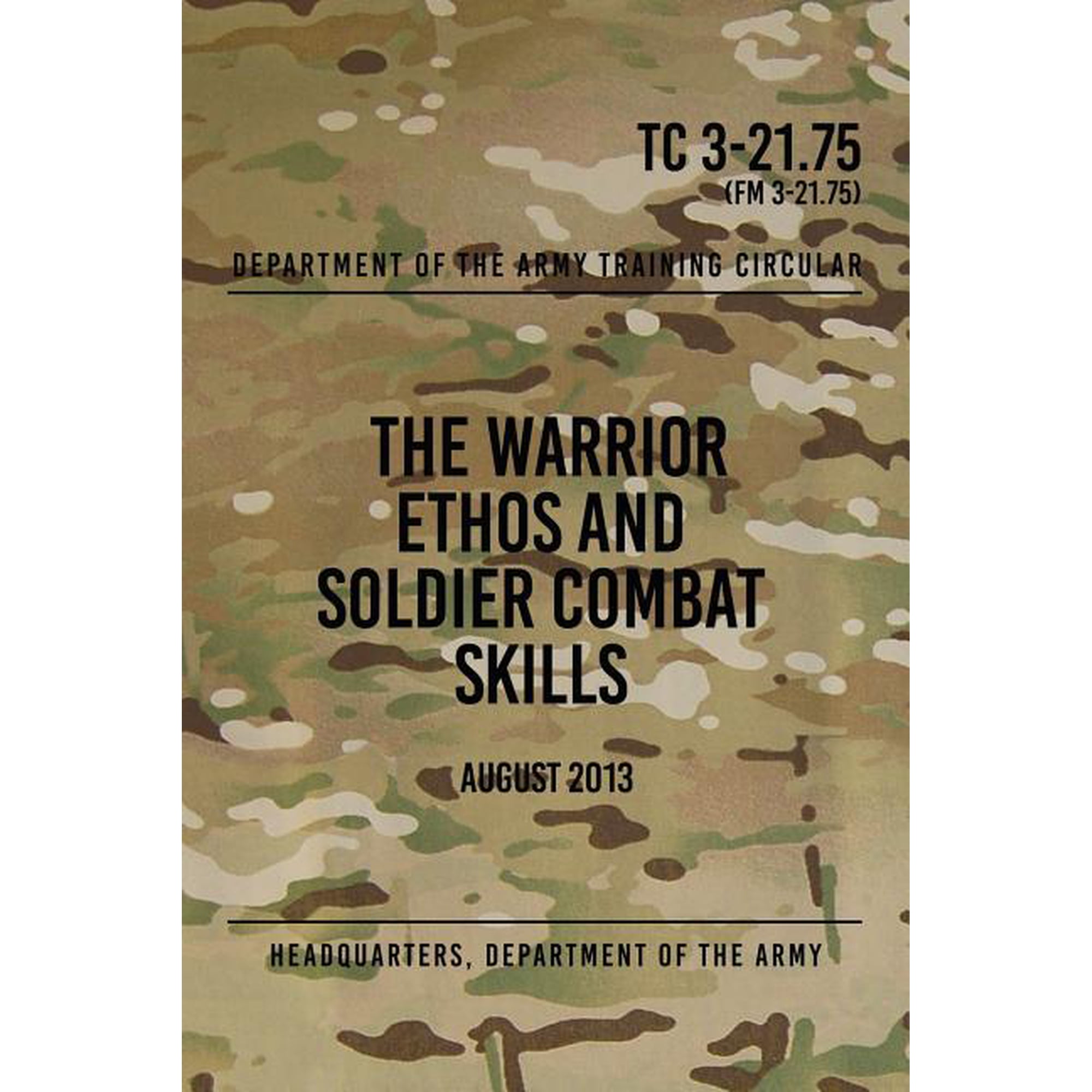 Tc 3-21.75 the Warrior Ethos and Soldier Combat Skills : August 2013