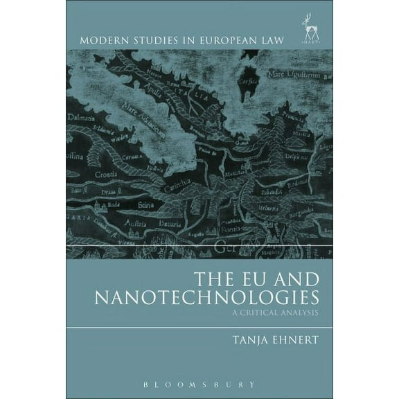Modern Studies in European Law: The EU and Nanotechnologies (Hardcover)