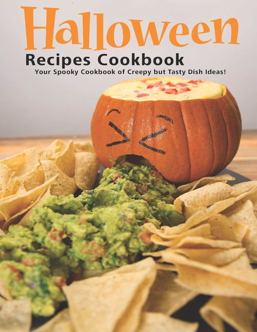 Halloween Recipes Cookbook : Your Spooky Cookbook of Creepy but Tasty 