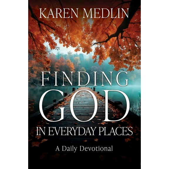 Finding God in Everyday Places: A Daily Devotional, (Paperback)