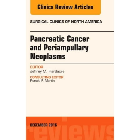 Clinics: Surgery Pancreatic Cancer and Periampullary Neoplasms, an Issue of Surgical Clinics of North America: Volume 96-6, Book 96, (Hardcover)