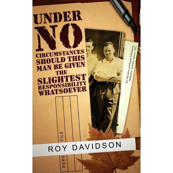 Under No Circumstances Should This Man Be Given the Slightest Responsibility Whatsoever, (Paperback)