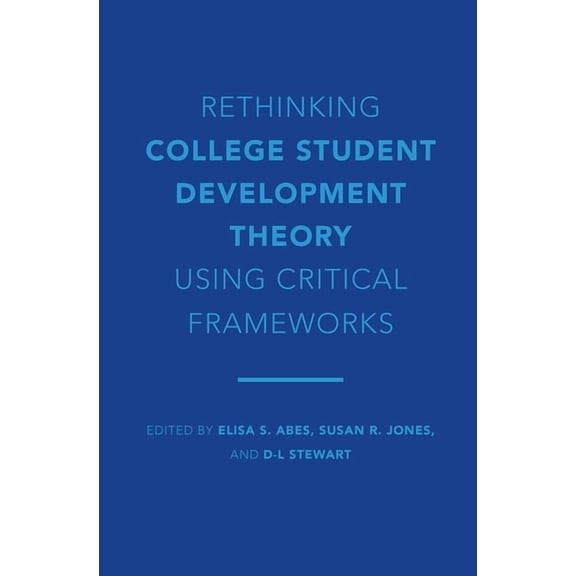 Rethinking College Student Development Theory Using Critical Frameworks, (Hardcover)