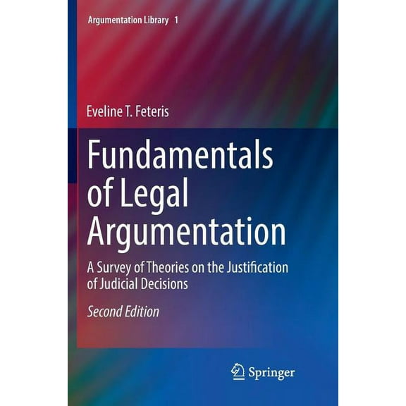 Argumentation Library Fundamentals of Legal Argumentation: A Survey of Theories on the Justification of Judicial Decisions, Book 1, (Paperback)