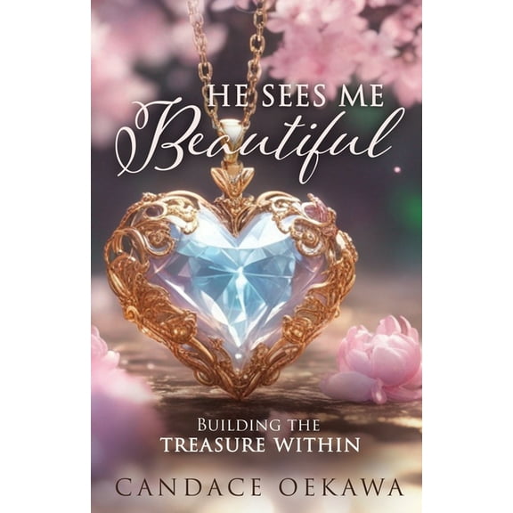 He Sees Me Beautiful: Building the Treasure Within, (Paperback)