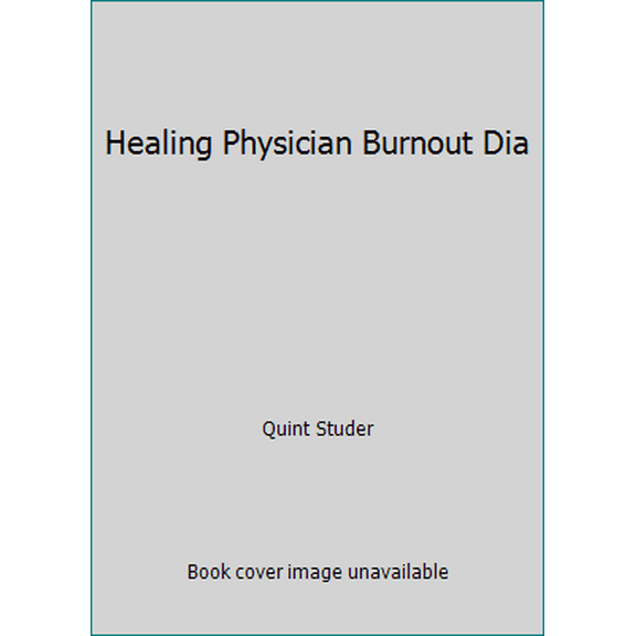 Pre-Owned Healing Physician Burnout Dia (Hardcover) 1622180208 9781622180202