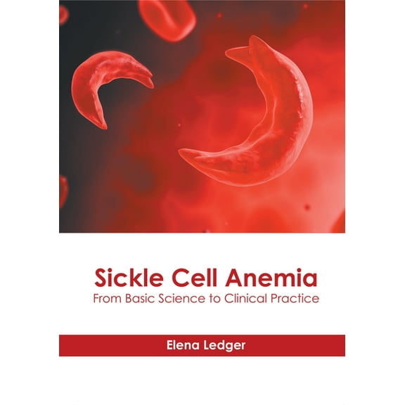 Sickle Cell Anemia: From Basic Science to Clinical Practice, (Hardcover)