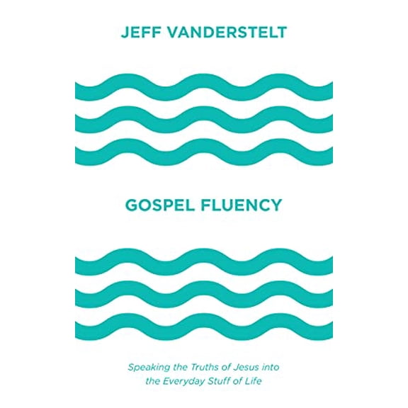 Pre-Owned Gospel Fluency : Speaking the Truths of Jesus into the Everyday Stuff of Life 9781433546037