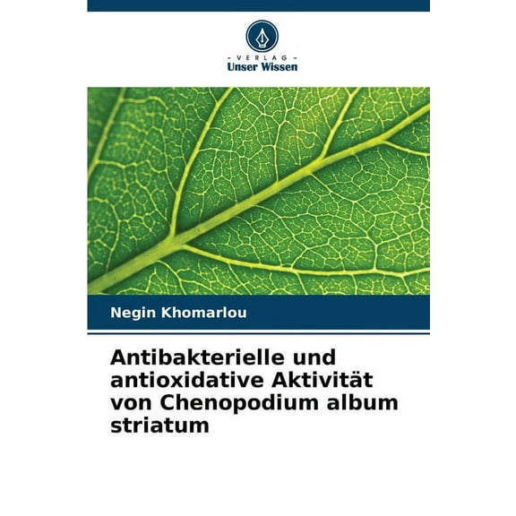 Antibakterielle und antioxidative AktivitÃ¤t von Chenopodium album striatum, (Paperback)