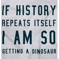 thumbnail image 2 of History Repeats Itself Dinosaur Pet Crewneck T Shirts Boy Girl Teen Brisco Brands L, 2 of 6