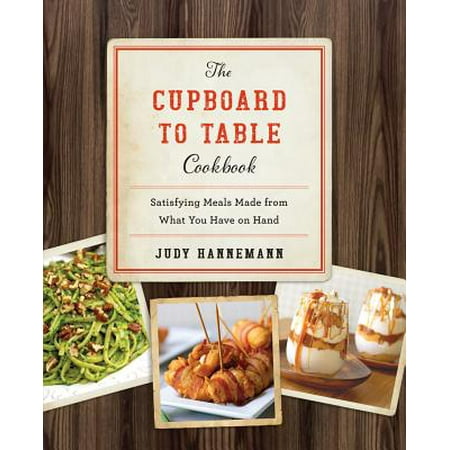 What Is Resin Made From The Cupboard to Table Cookbook: Satisfying Meals Made from What you Have on Hand - eBook ()