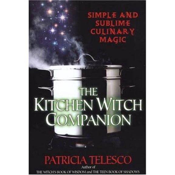 Pre-Owned The Kitchen Witch Companion : Simple and Sublime Culinery Magic (Paperback)
