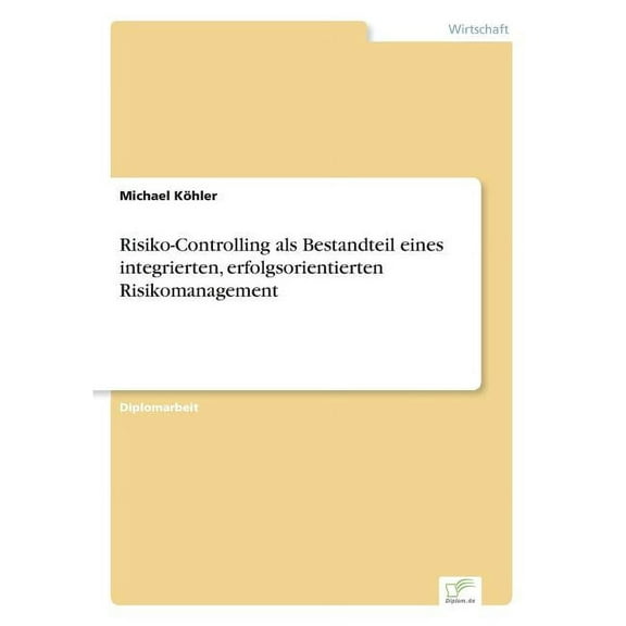 Risiko-Controlling als Bestandteil eines integrierten, erfolgsorientierten Risikomanagement, (Paperback)