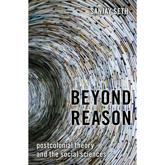 Beyond Reason: Postcolonial Theory and the Social Sciences, (Hardcover)
