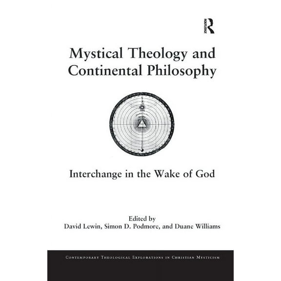 Contemporary Theological Explorations in Mystical Theology and Continental Philosophy: Interchange in the Wake of God, (Paperback)