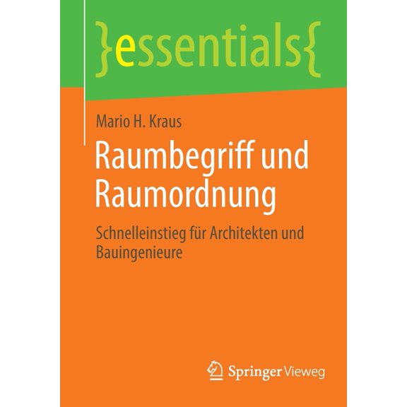 Essentials Raumbegriff Und Raumordnung: Schnelleinstieg FÃ¼r Architekten Und Bauingenieure, (Paperback)