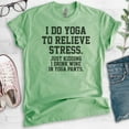 thumbnail image 2 of I Do Yoga To Relieve Stress Just Kidding I Drink Wine In Yoga Pants T-shirt, Unisex Women's Workout Shirt, Heather Apple Green, Medium, 2 of 6