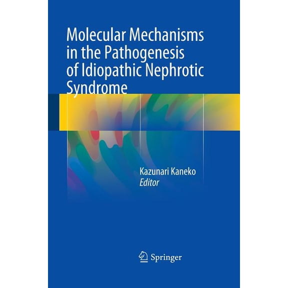 Molecular Mechanisms in the Pathogenesis of Idiopathic Nephrotic Syndrome, (Paperback)