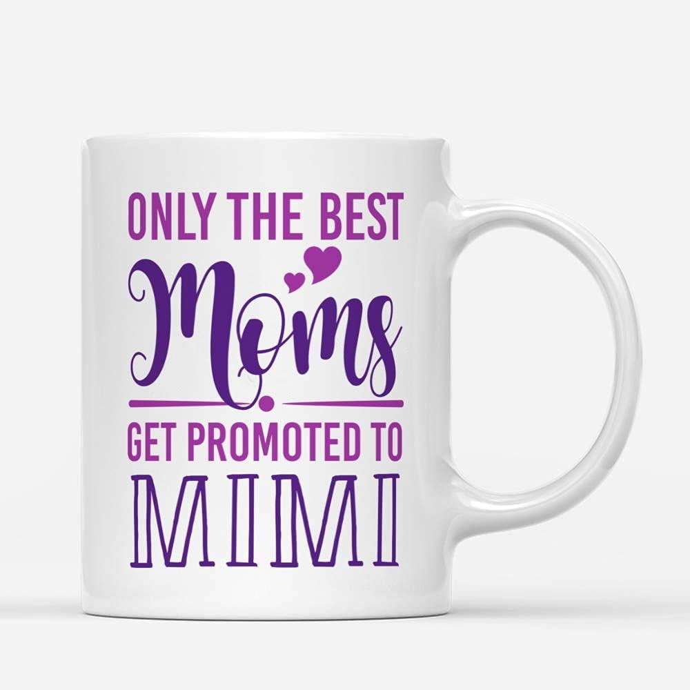 Only The Best Moms Get Promoted To Grandma - Personalized Mug - Birthday &  Christmas Gift For Mom, Mother, Grandma, Nana, Mama