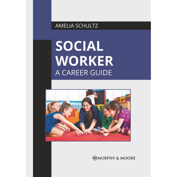 Social Worker: A Career Guide, (Hardcover)