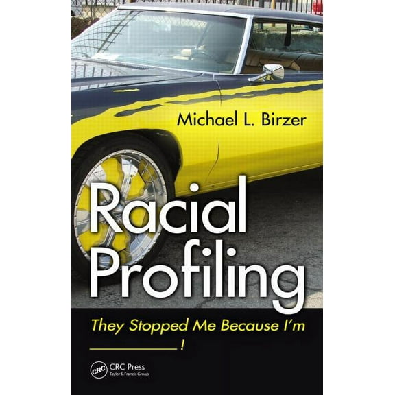 Racial Profiling: They Stopped Me Because I'm ------------!, (Hardcover)