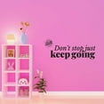 thumbnail image 3 of Don't Stop Just Keep Going Sports Motivational Quote Vinyl Wall Design Wall Art Sticker Designs Vinyl Stickers For Home House Walls Rooms Windows Bedroom Decoration Size (12x12 inch), 3 of 3