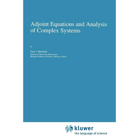 Mathematics and Its Applications Adjoint Equations and Analysis of Complex Systems, Book 295, (Paperback)