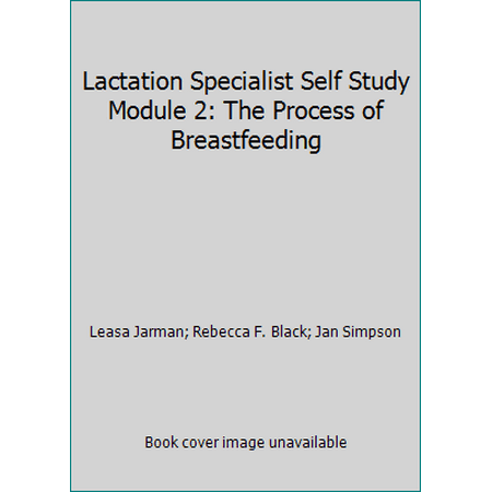 Lactation Specialist Self Study Module 2: The Process of Breastfeeding, Used [Paperback]