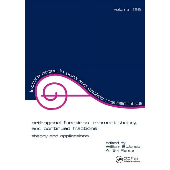 Lecture Notes in Pure and Applied Mathem Orthogonal Functions: Moment Theory and Continued Fractions, (Paperback)