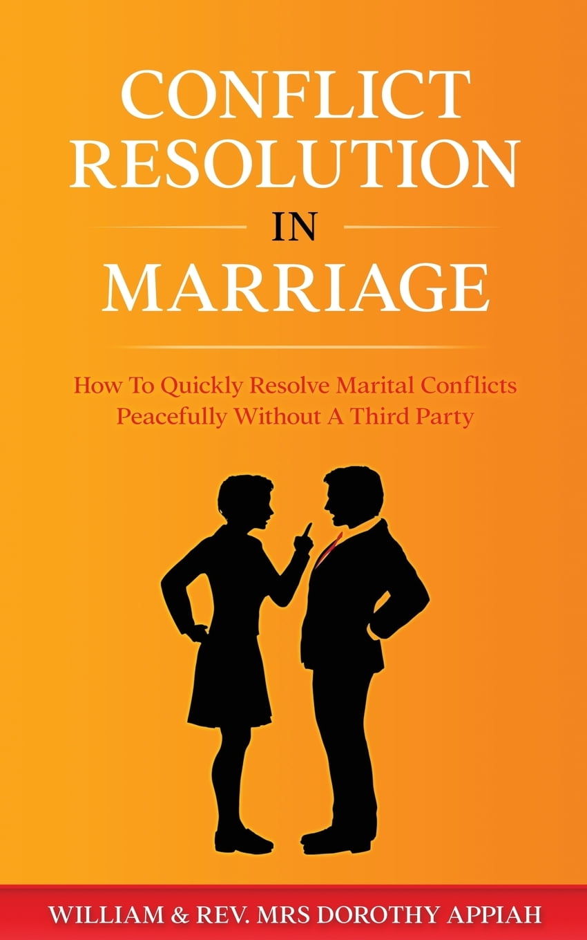 Conflict Resolution in Marriage How To Quickly Resolve
