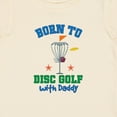 thumbnail image 4 of Inktastic Born to Disc Golf with Daddy Golfing Boys or Girls Baby T-Shirt, 4 of 5