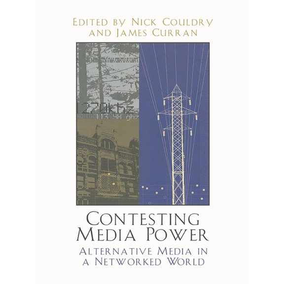 Critical Media Studies: Institutions, Po Contesting Media Power: Alternative Media in a Networked World, (Paperback)