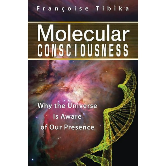Molecular Consciousness : Why the Universe Is Aware of Our Presence (Paperback)
