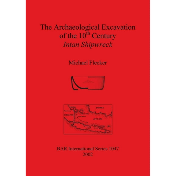 BAR International: The Archaeological Excavation of the 10th Century Intan Shipwreck (Paperback)