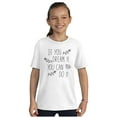 thumbnail image 5 of Dream it Do it Encourage Motivation Girls Kids T Shirt Tees Teen Brisco Brands L, 5 of 6
