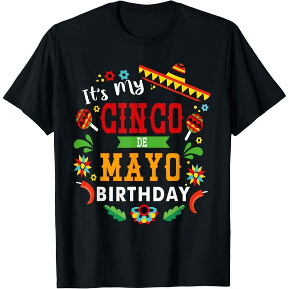 Its My Cinco De Mayo Birthday Funny Birthday Party Mexican T-Shirt men and women can wear, black, white, gifts