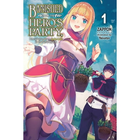 Banished from the Hero's Party, I D Banished from the Hero's Party, I Decided to Live a Quiet Life in the Countryside, Vol. 1 (Light Novel): Volume 1, Book 1, (Paperback)