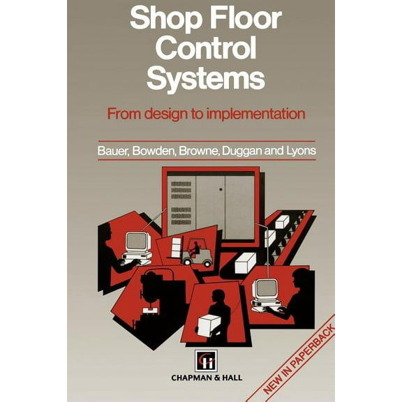 Shop Floor Control Systems: From Design to Implementation, (Paperback)