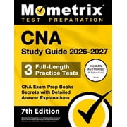 CNA Study Guide 2026-2027 - 3 Full-Length Practice Tests, CNA Exam Prep Books Secrets with Detailed Answer Explanations:, (Paperback)