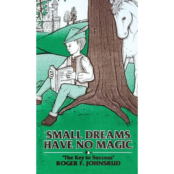 Small Dreams Have No Magic: The Key to Success, (Hardcover)