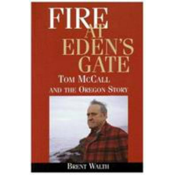 Pre-Owned Fire at Eden's Gate: Tom McCall and the Oregon Story (Paperback) 0875952704 9780875952703