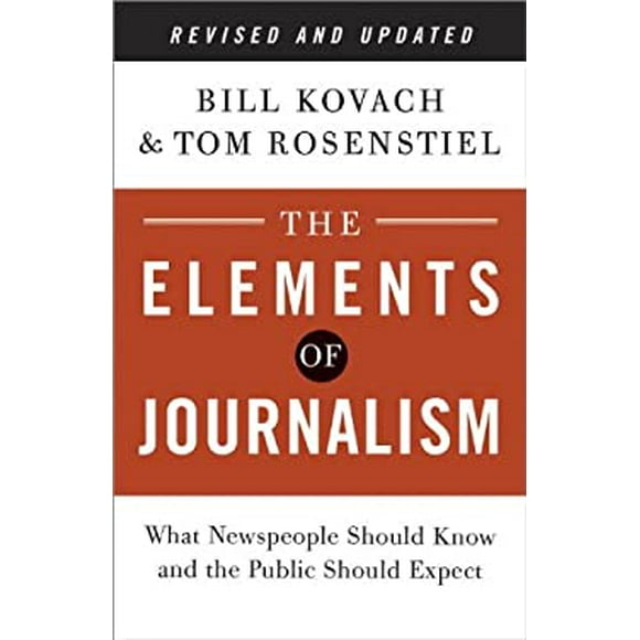 The Elements of Journalism, Revised and Updated 3rd Edition : What Newspeople Should Know and the Public Should Expect 9780804136785 Used / Pre-owned