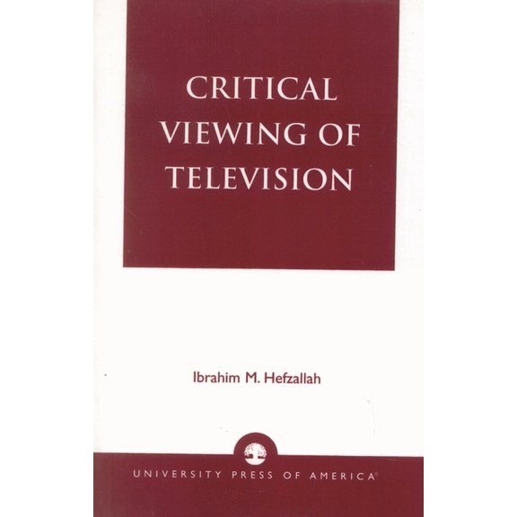 Critical Viewing of Television: A Book for Parents and Teachers, (Paperback)