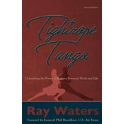 Tightrope Tango (2nd Edition) : Unleashing the Power of Balance Between Life and Work