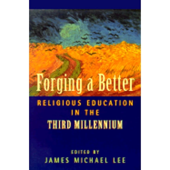 Pre-Owned Forging a Better Religious Education in the Third Millennium (Paperback) 0891351132 9780891351139