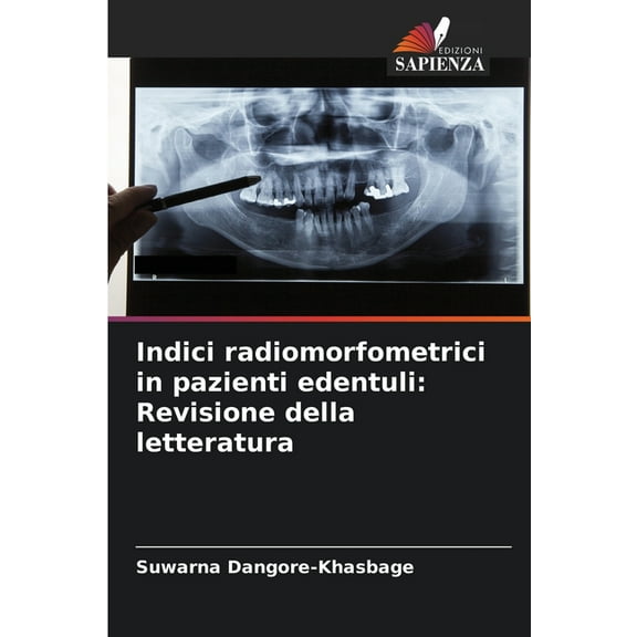 Indici radiomorfometrici in pazienti edentuli: Revisione della letteratura, (Paperback)
