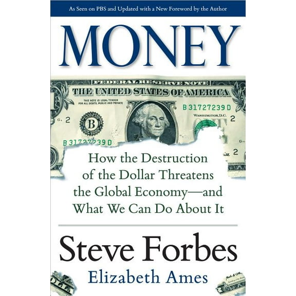 Money: How the Destruction of the Dollar Threatens the Global Economy - And What We Can Do about It, (Hardcover)