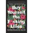thumbnail image 3 of Buy Yourself the F*cking Lilies: And Other Rituals to Fix Your Life, from Someone Who's Been There, (Paperback), 3 of 3