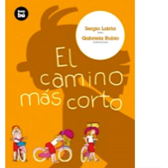 El Camino Mas Corto Editorial Bambu Sergio Lairla